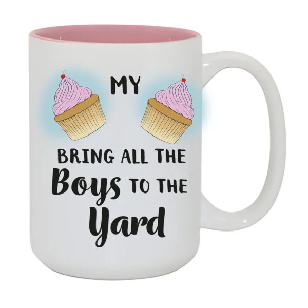 Bring All The Boys To The Yard Mug